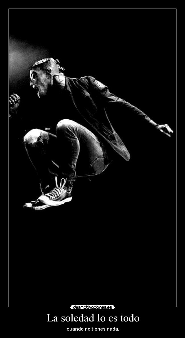 carteles soledad corey taylor slipknot metal soledad nada todo cuando pene desmotivaciones
