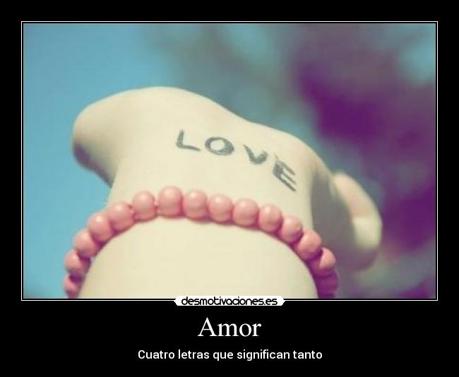 Amor - Cuatro letras que significan tanto