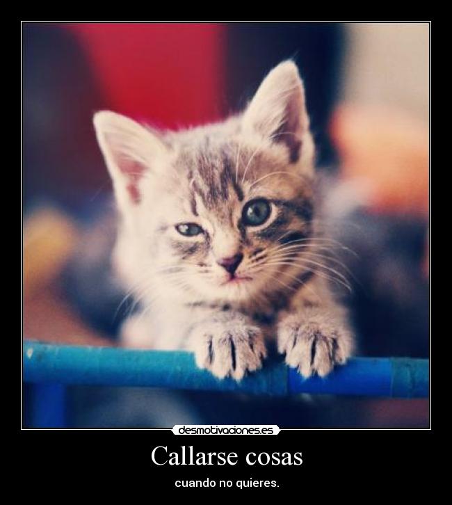 Callarse cosas - cuando no quieres.