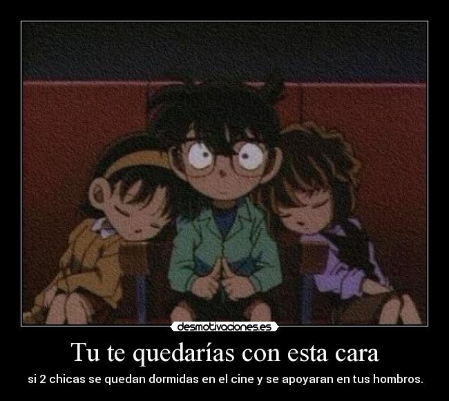 Tu te quedarías con esta cara -