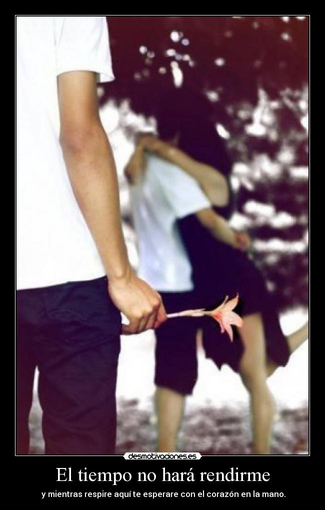 El tiempo no hará rendirme -