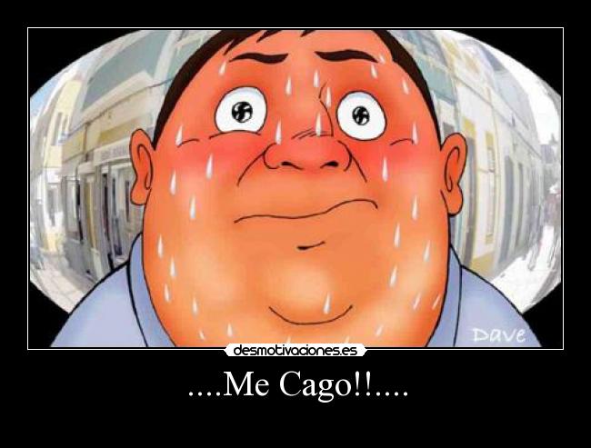 ....Me Cago!!.... -