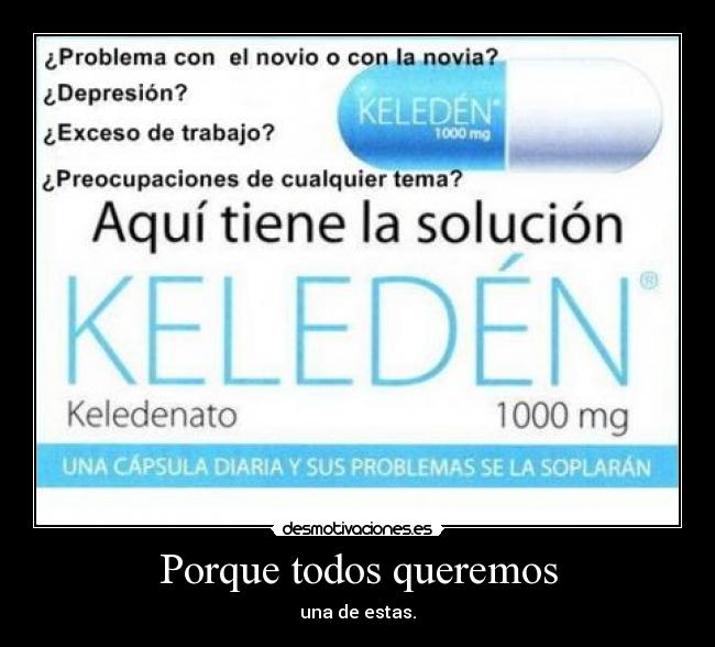 Porque todos queremos - una de estas.