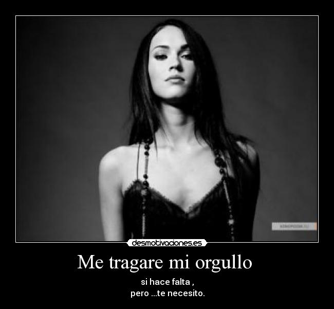 Me tragare mi orgullo -