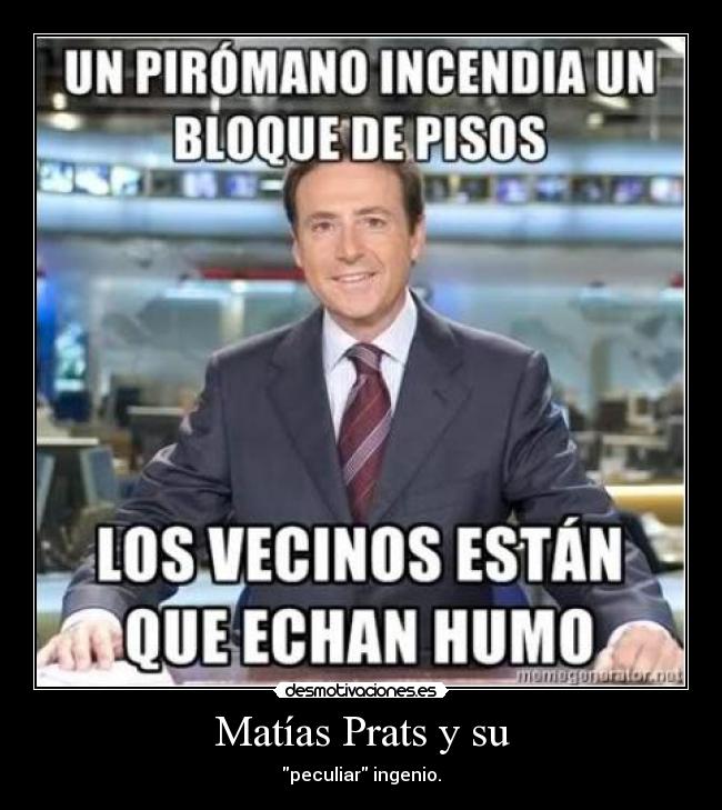 Matías Prats y su - peculiar ingenio.