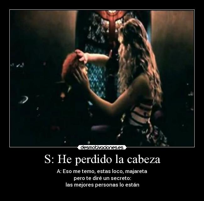 S: He perdido la cabeza -