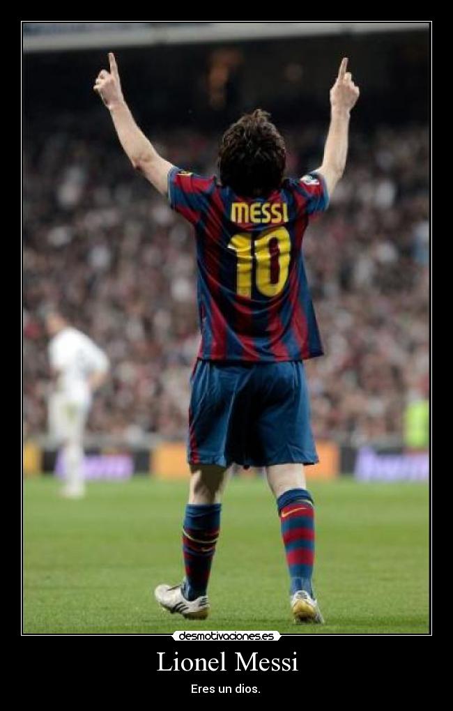 Lionel Messi - Eres un dios. ♥
