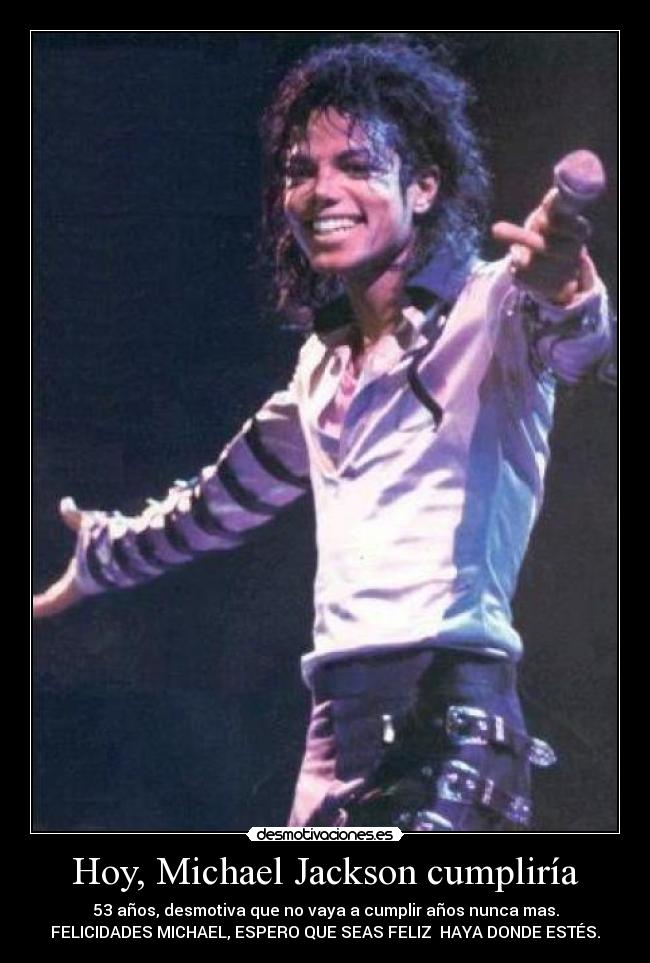 Hoy, Michael Jackson cumpliría - 