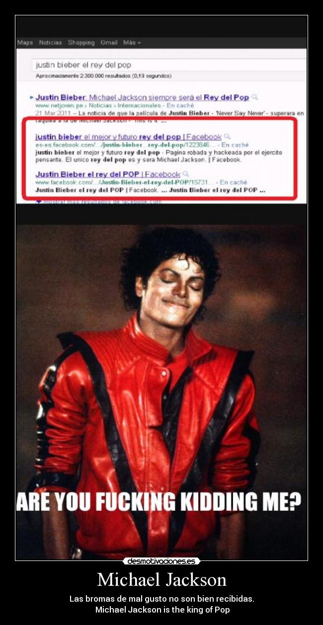 Michael Jackson - Las bromas de mal gusto no son bien recibidas.
 Michael Jackson is the king of Pop