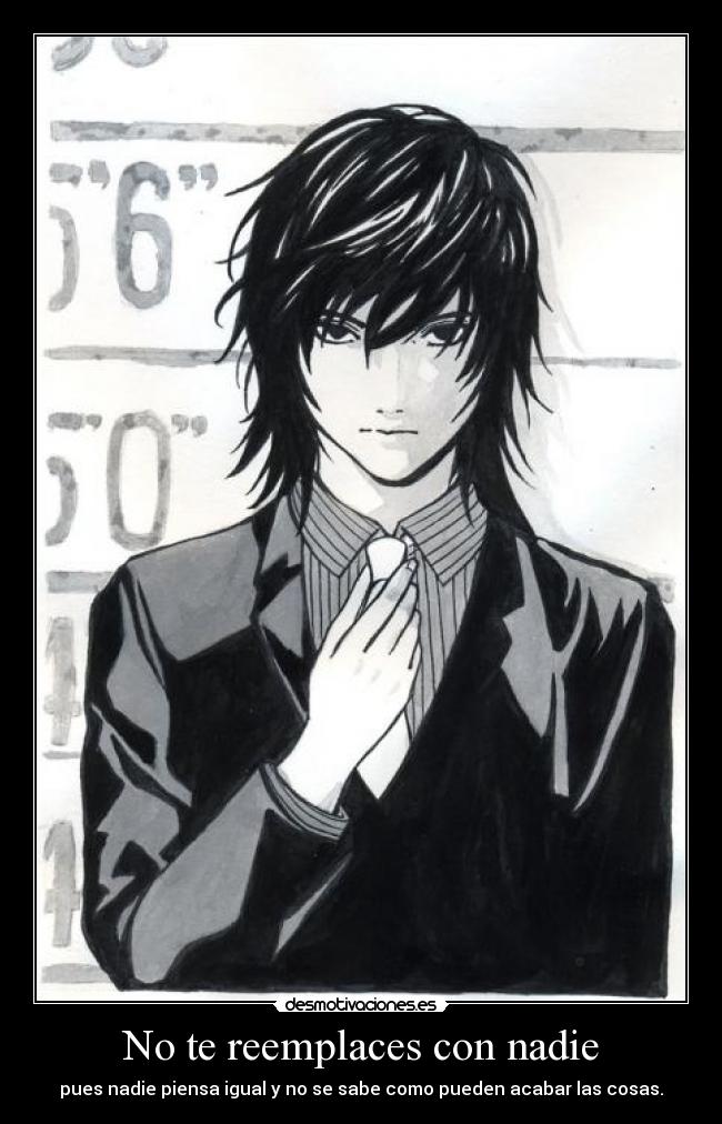 No te reemplaces con nadie - pues nadie piensa igual y no se sabe como pueden acabar las cosas.