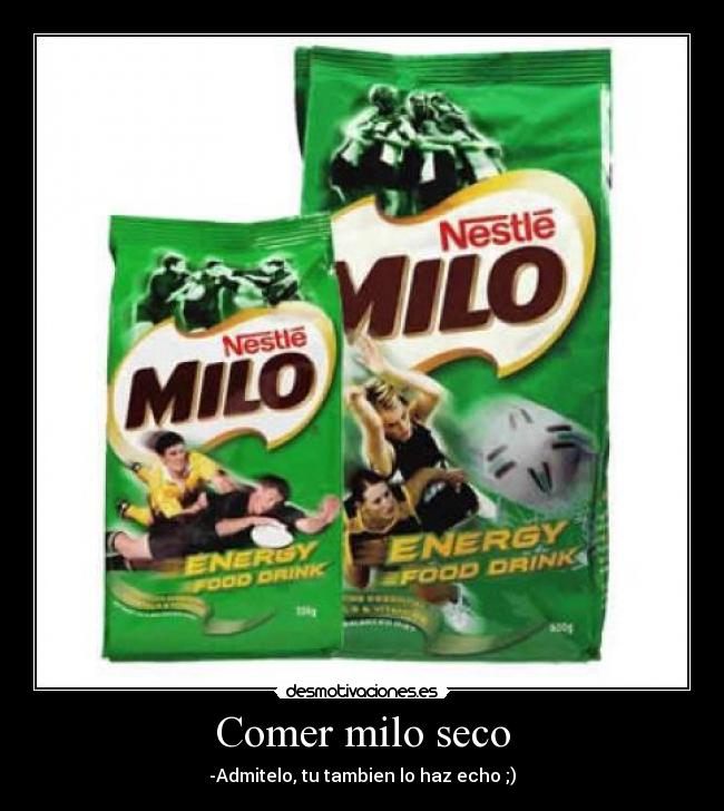 Comer milo seco -