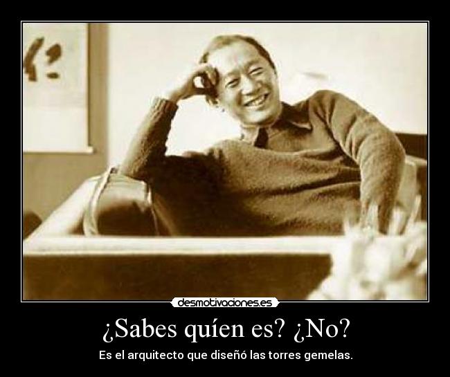 ¿Sabes quíen es? ¿No? -