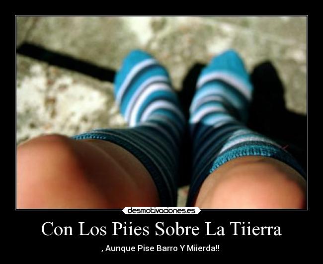 Con Los Piies Sobre La Tiierra - 