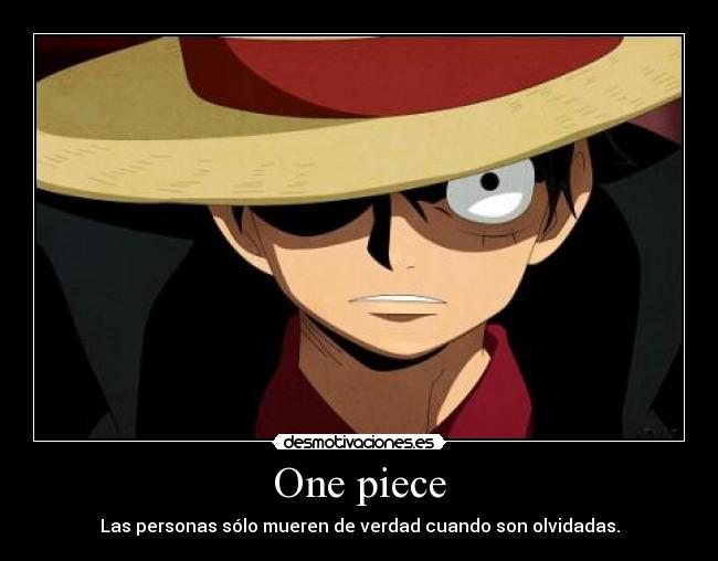 One piece - Las personas sólo mueren de verdad cuando son olvidadas.