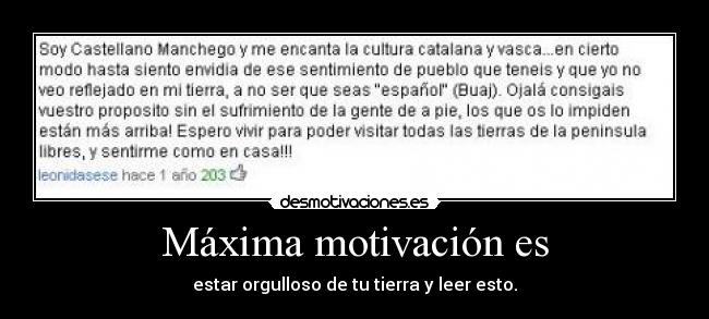 Máxima motivación es - estar orgulloso de tu tierra y leer esto.