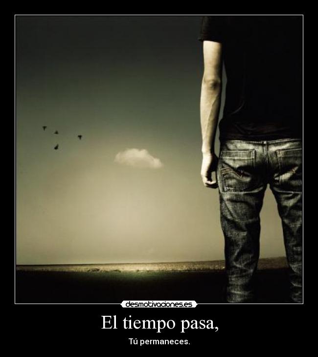 El tiempo pasa, - 