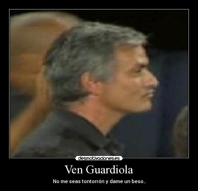 Ven Guardiola -