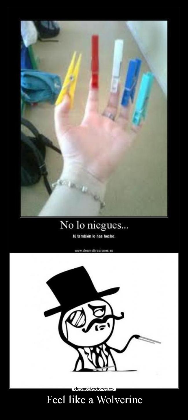 Feel like a Wolverine -