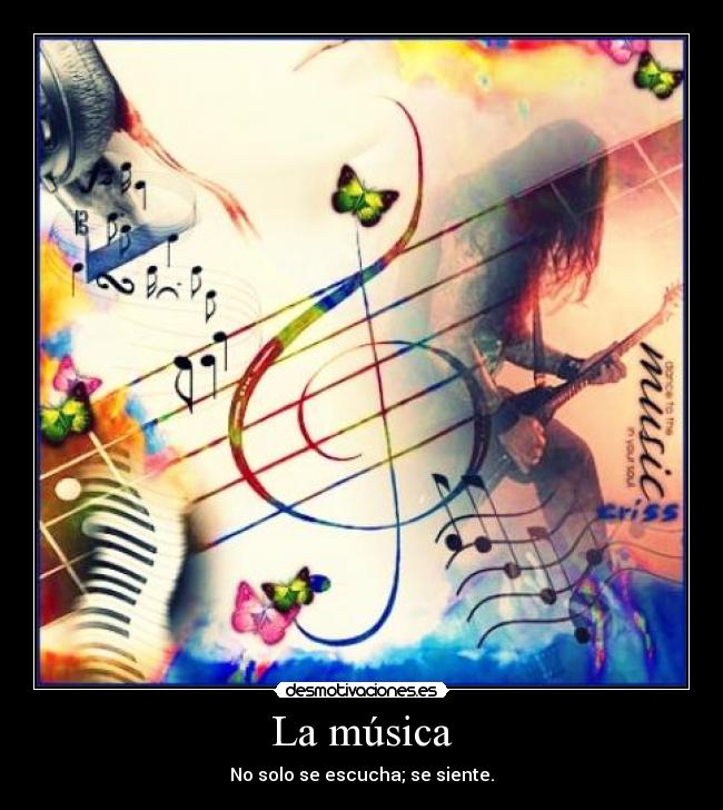 La música - No solo se escucha; se siente.