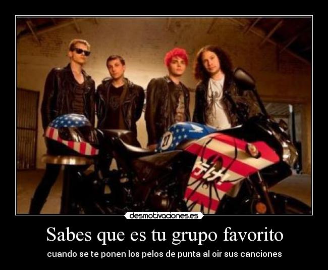 Sabes que es tu grupo favorito - cuando se te ponen los pelos de punta al oir sus canciones