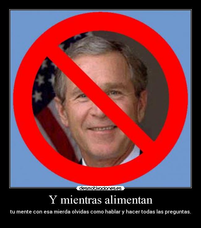 Y mientras alimentan - tu mente con esa mierda olvidas como hablar y hacer todas las preguntas.