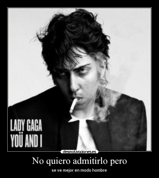 No quiero admitirlo pero - se ve mejor en modo hombre