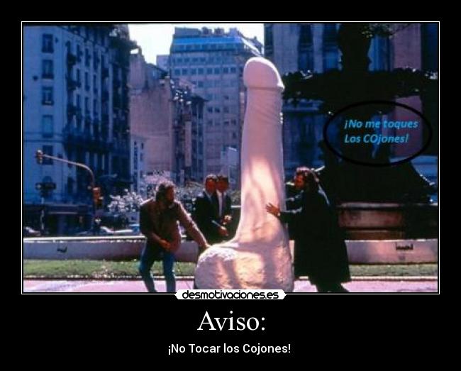 Aviso: - ¡No Tocar los Cojones! 