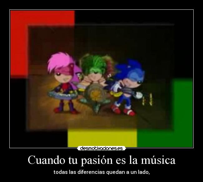 Cuando tu pasión es la música - todas las diferencias quedan a un lado,
