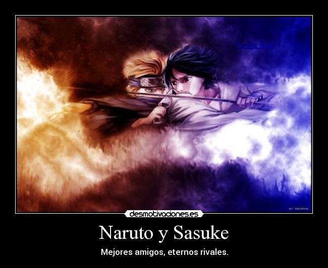 Naruto y Sasuke - Mejores amigos, eternos rivales.