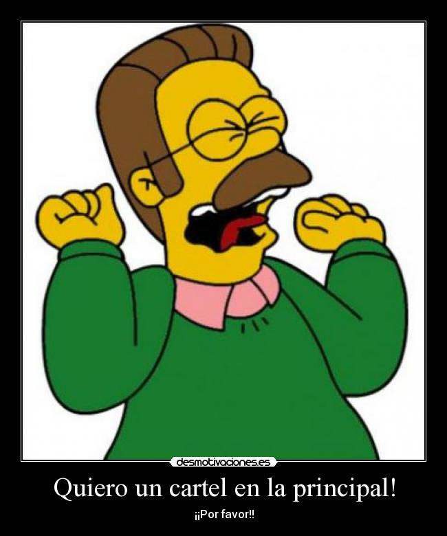 Quiero un cartel en la principal! - ¡¡Por favor!!