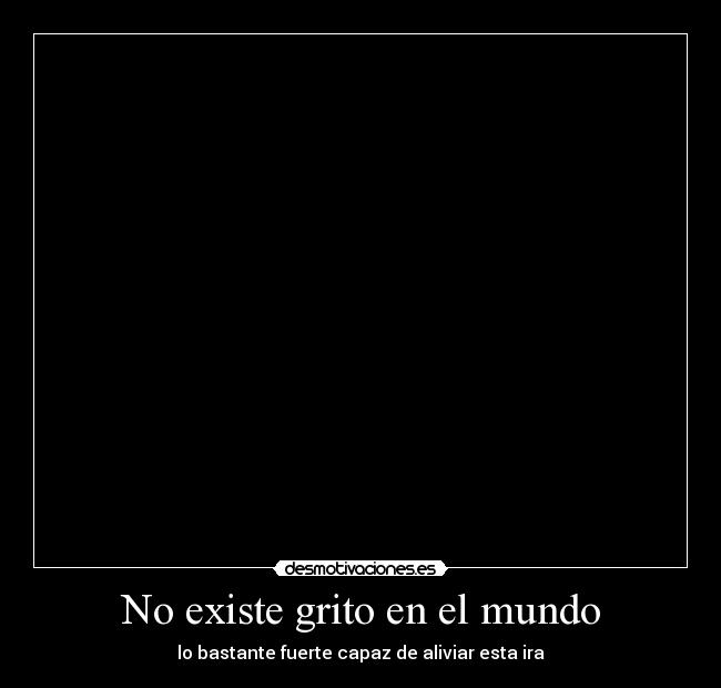 No existe grito en el mundo - 