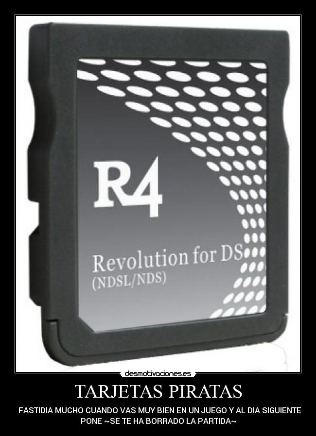 TARJETAS PIRATAS - FASTIDIA MUCHO CUANDO VAS MUY BIEN EN UN JUEGO Y AL DIA SIGUIENTE
PONE ~SE TE HA BORRADO LA PARTIDA~