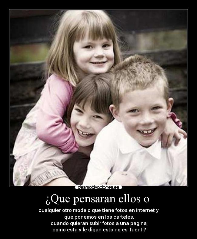 ¿Que pensaran ellos o -