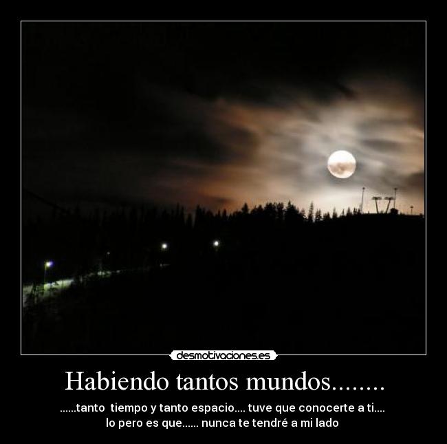 Habiendo tantos mundos........ -