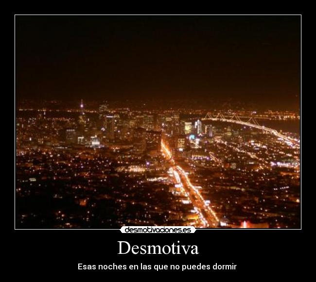 Desmotiva - Esas noches en las que no puedes dormir