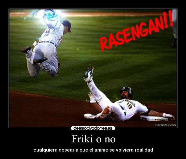 Friki o no - cualquiera desearia que el anime se volviera realidad