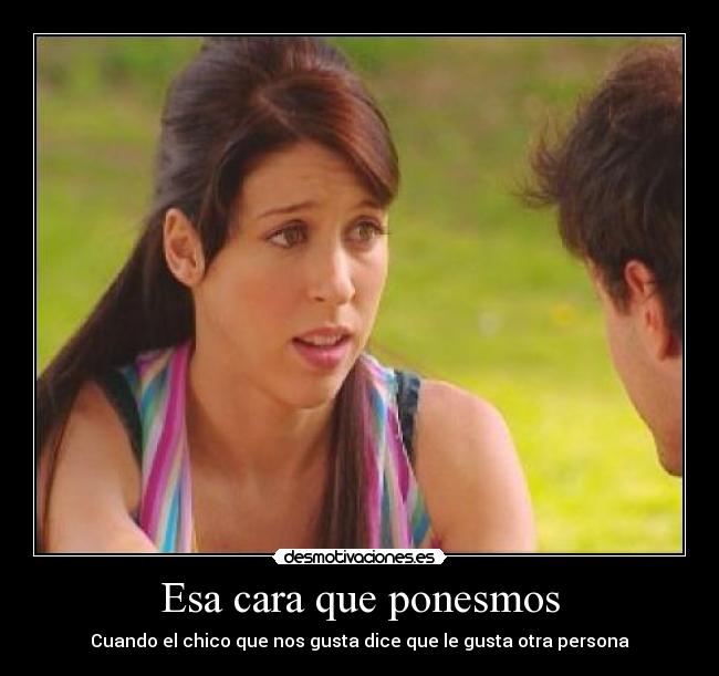 Esa cara que ponesmos -