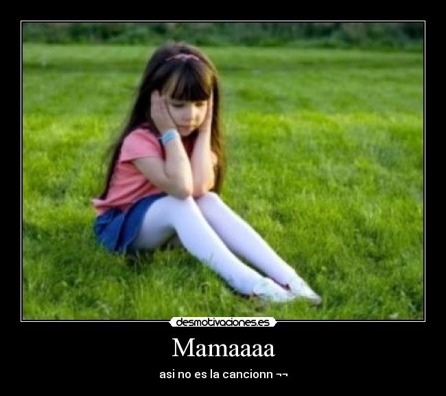 Mamaaaa -