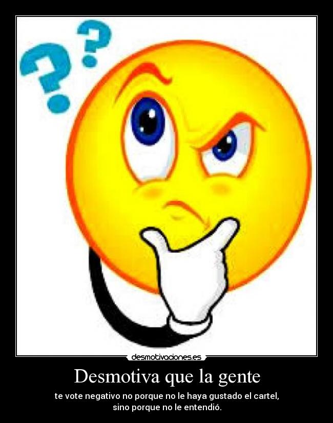 Desmotiva que la gente - 