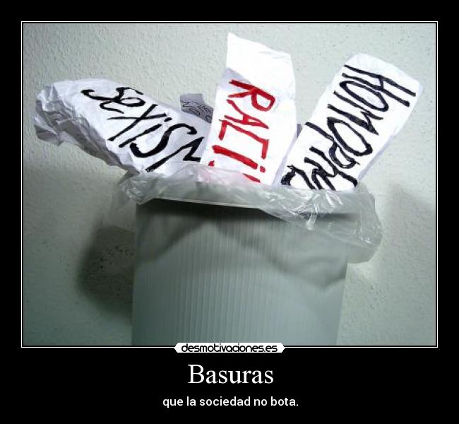 Basuras - que la sociedad no bota.