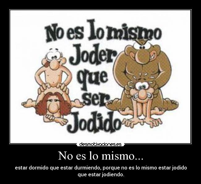No es lo mismo... - 