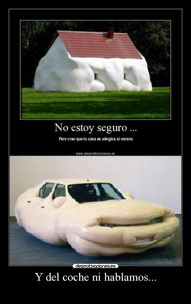 Y del coche ni hablamos... - 
