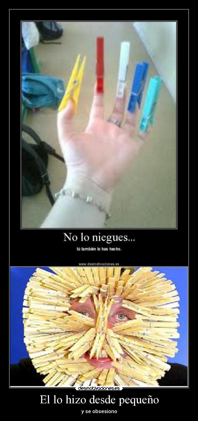 El lo hizo desde pequeño -