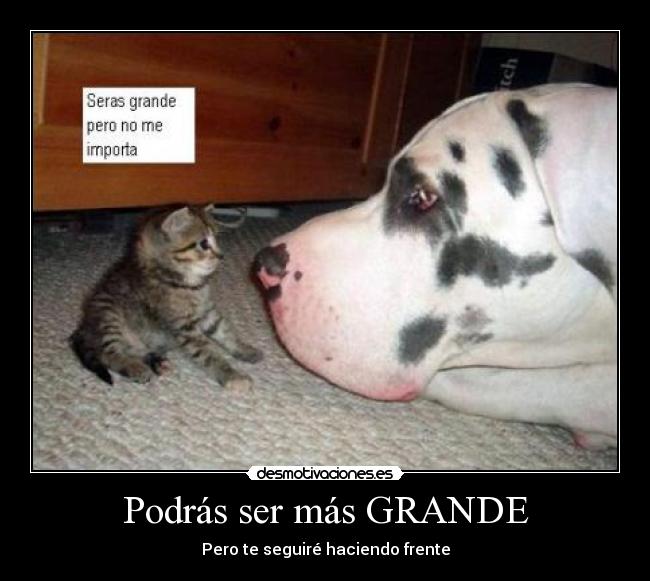 Podrás ser más GRANDE -