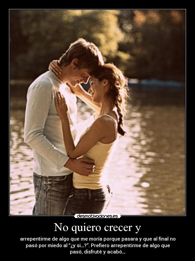 No quiero crecer y -