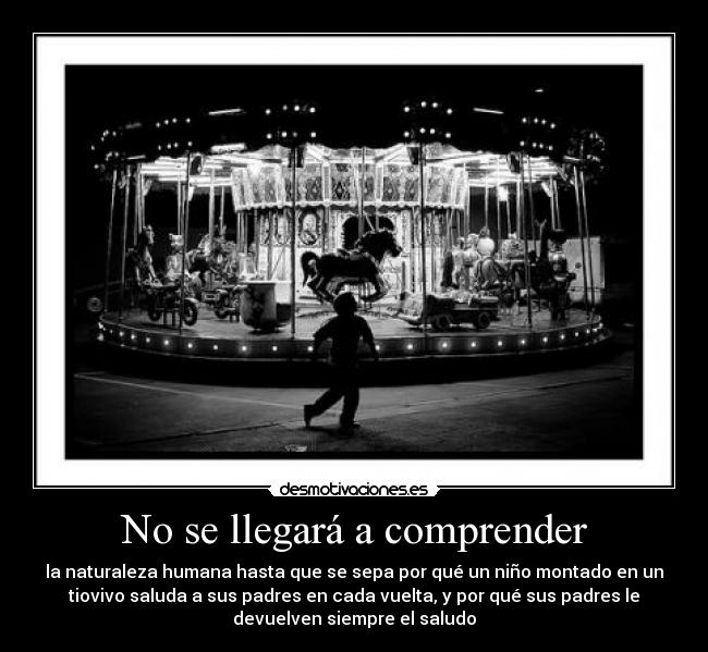No se llegará a comprender -