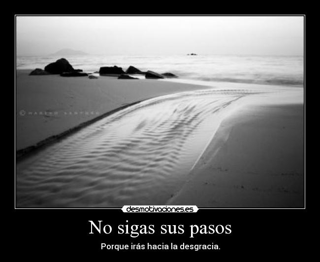 carteles sus pasos desgracia desmotivaciones