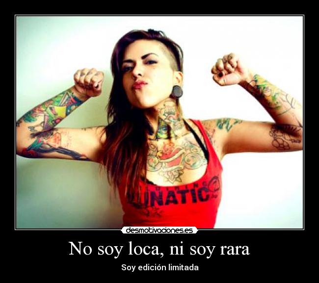 carteles soy loca soy rara soy edicion limitada desmotivaciones