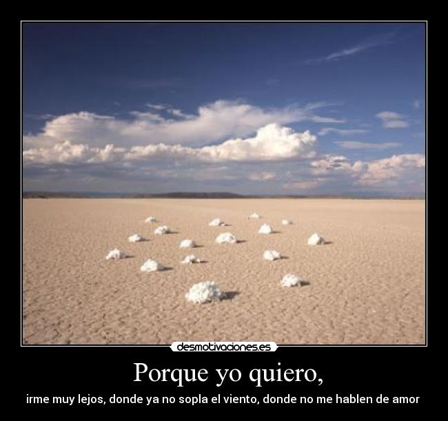 Porque yo quiero, -