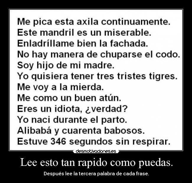 Lee esto tan rapido como puedas. - Después lee la tercera palabra de cada frase.